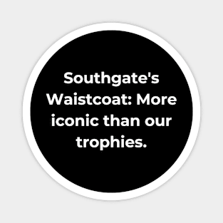 Euro 2024 - Southgate's Waistcoat: More iconic than our trophies. Magnet